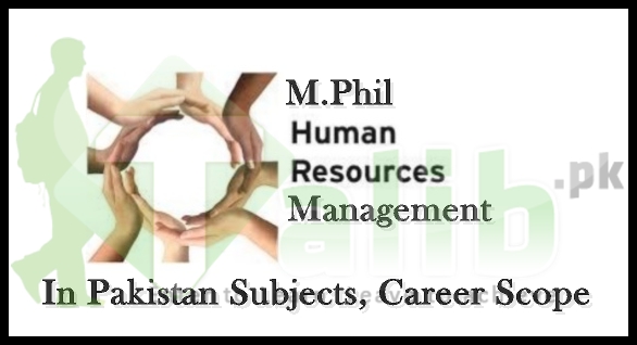 M.Phil In Human Resource Management HRM In Pakistan Subjects, Scope, Career 1 M.Phil In Human Resource Management HRM In Pakistan Subjects, Scope, Career