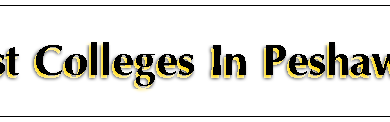 Best Colleges In Peshawar For FSC, ICS